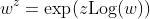 w^z=\exp\(z\text{Log}(w))