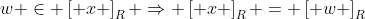 w \in \left[ x \right]_{R} \Rightarrow \left[ x \right]_{R} = \left[ w \right]_{R}