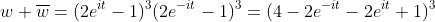 w \overline{w}=(2e^{it}-1)^3(2e^{-it}-1)^3=(4-2e^{-it}-2e^{it}+1)^3