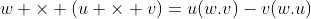 w \times (u \times v)=u(w.v)-v(w.u)