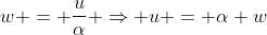w = \frac{u}{\alpha} \Rightarrow u = \alpha w