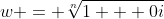 w = \sqrt[n]{1 + 0i}
