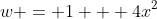 w = 1 + 4x^2