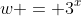 w = 3^x