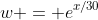 w = e^{x/30}