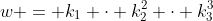 w = k_1 \cdot k_2^2 \cdot k_3^3