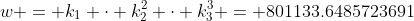 w = k_1 \cdot k_2^2 \cdot k_3^3 = 801133.6485723691