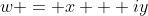 w = x + iy