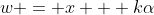 w = x + k\alpha