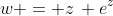 w = z\, e^z