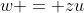 w = zu