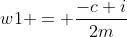 w1 = \frac{-c+i}{2m}