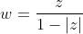 w=\dfrac{z}{1-|z|}
