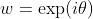 w=\exp(i\theta)