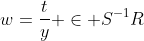 w=\frac{t}{y} \in S^{-1}R