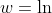 w=\ln