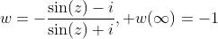 w=-\frac{\sin(z)-i}{\sin(z)+i}, w(\infty)=-1