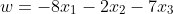 w=-8x_1-2x_2-7x_3