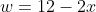 w=12-2x