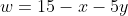 w=15-x-5y