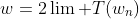 w=2\lim T(w_n)