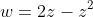 w=2z-z^2
