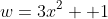 w=3x^2 +1
