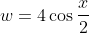 w=4\cos{\frac{x}{2}}
