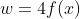 w=4f(x)