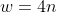 w=4n