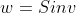 w=Sinv