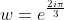 w=e^{\frac{2i\pi}{3}}