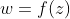 w=f(z)