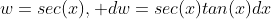 w=sec(x), dw=sec(x)tan(x)dx