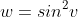 w=sin^2v
