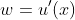 w=u'(x)