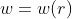 w=w(r)