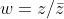 w=z/\bar{z}