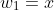 w_{1}=x