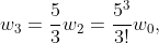 w_{3}=\frac{5}{3}w_{2}=\frac{5^{3}}{3!}w_{0},