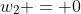 w_2 = 0