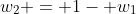 w_2 = 1- w_1