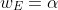 w_E=\alpha