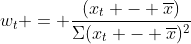w_t = \frac{(x_t - \overline{x})}{\Sigma(x_t - \overline{x})^2}