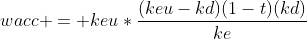 wacc = keu*\frac{(keu-kd)(1-t)(kd)}{ke}