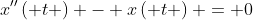 x''\left( t \right) - x\left( t \right) = 0
