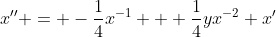 x'' = -\frac{1}{4}x^{-1} + \frac{1}{4}yx^{-2} x'