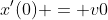 x'(0) = v0