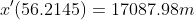 x'(56.2145)=17087.98m