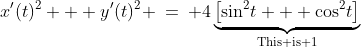 x'(t)^2 + y'(t)^2 \:=\: 4\underbrace{\left[\sin^2\!t + \cos^2\!t\right]}_{\text{This is 1}}